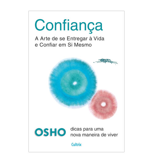 Livro – Confiança: A Arte de se Entregar à Vida e Confiar em si Mesmo – Osho
