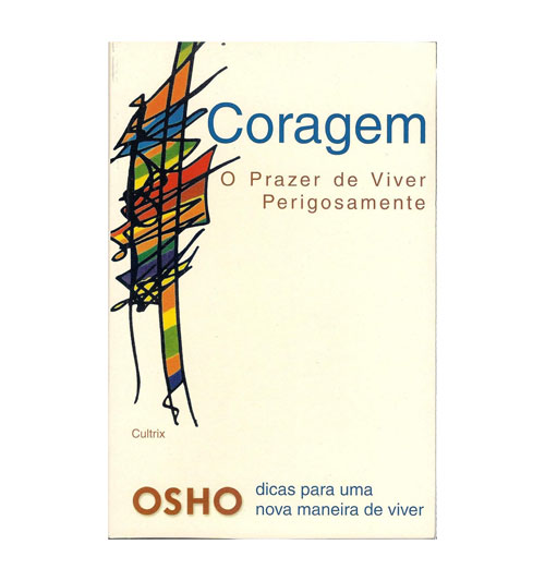 Livro – Coragem: o Prazer de Viver Perigosamente – Osho